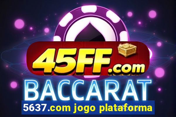 5637.com jogo plataforma